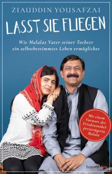 Hanser - Ziauddin Yousafzai: "Lasst sie fliegen. Wie Malalas Vater seiner Tochter ein selbstbestimmtes Leben ermöglichte." 