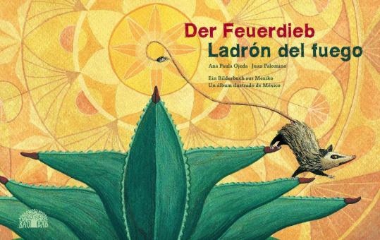Baobab Books Ojeda, Ana Paula (Text) / Palomino, Juan (Ill.) "Der Feuerdieb – Ladrón del fuego" 