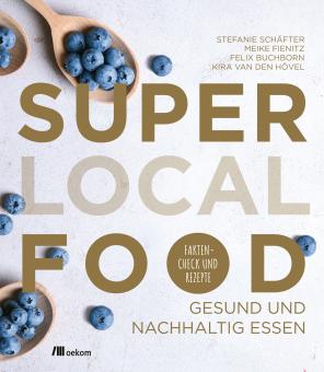 Oekom Stefanie Schäfter, Meike Fienitz et al. Super Local Food 